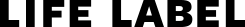 LIFE LABEL